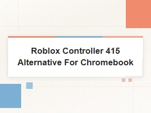 Best Roblox Controller 415 Alternatives for Chromebook