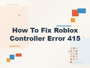 How to Fix Roblox Controller Error 415
