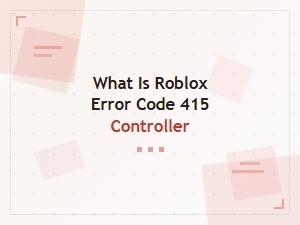 Roblox Error Code 415 Controller: What It Is and How to Fix